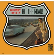 CONWAY TWITTY - Hit The Road!