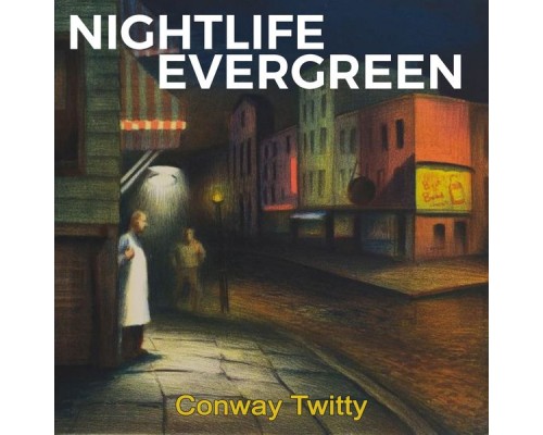 CONWAY TWITTY - Nightlife Evergreen