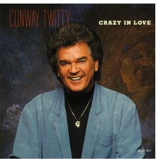 CONWAY TWITTY - Crazy In Love