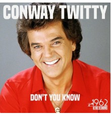 CONWAY TWITTY - Don't You Know