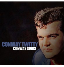 CONWAY TWITTY - Conway Sings