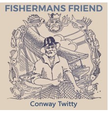 CONWAY TWITTY - Fishermans Friend