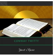 CONWAY TWITTY - Sheet Music