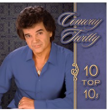 CONWAY TWITTY - 10 Top 10's