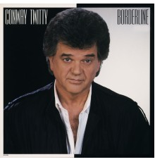 CONWAY TWITTY - Borderline