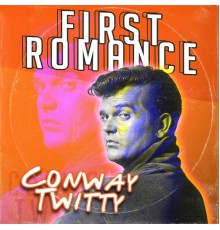 CONWAY TWITTY - First Romance