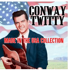 CONWAY TWITTY - Made In The USA Collection (Deluxe Edition)