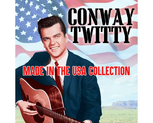 CONWAY TWITTY - Made In The USA Collection (Deluxe Edition) CONWAY TWITTY - Made In The USA Collection (Deluxe Edition)