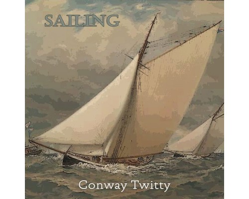 CONWAY TWITTY - Sailing