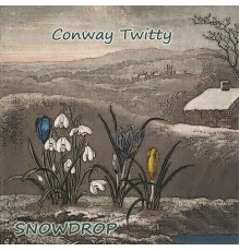 CONWAY TWITTY - Snowdrop