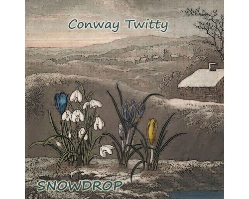 CONWAY TWITTY - Snowdrop