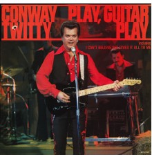 CONWAY TWITTY - Play Guitar Play