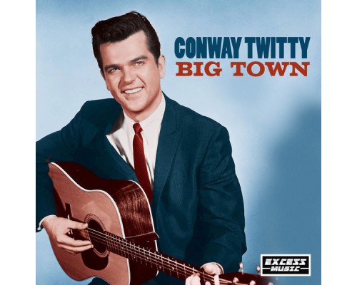 CONWAY TWITTY - Big Town