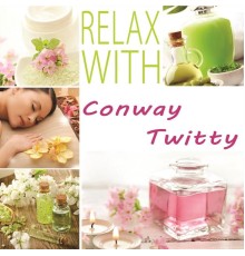 CONWAY TWITTY - Relax With