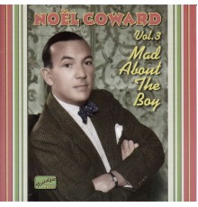COWARD, Noel: Mad About the Boy (1932-1943) - Coward, Noel: Mad About the Boy (1932-1943)