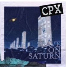 CPX - Slave on Saturn