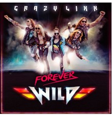 CRAZY LIXX - Forever Wild