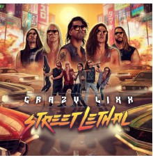 CRAZY LIXX - Street Lethal