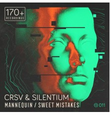 CRSV & Silentium - Mannequin / Sweet Mistakes