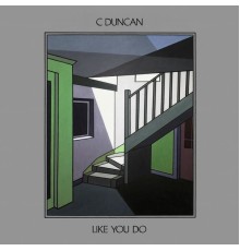 C Duncan - Like You Do