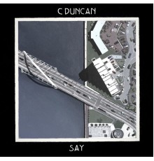 C Duncan - Say