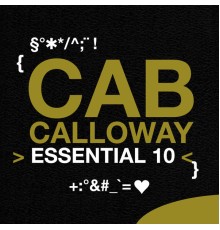 Cab Calloway - Cab Calloway: Essential 10