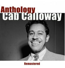 Cab Calloway - Anthology (Remastered)