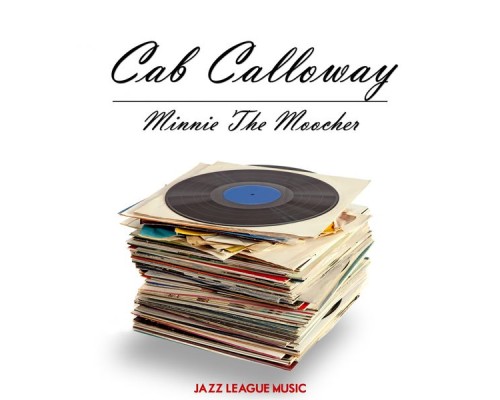 Cab Calloway - Minnie The Moocher