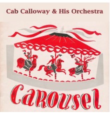 Cab Calloway & His Orchestra - Carousel