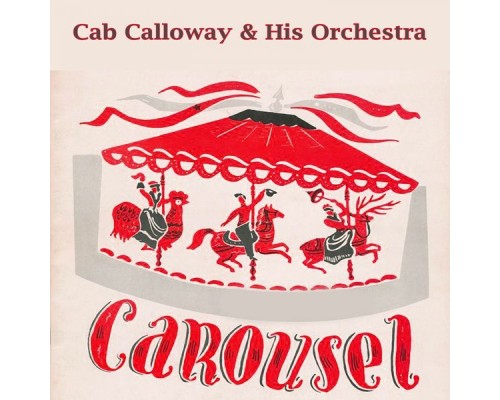 Cab Calloway & His Orchestra - Carousel