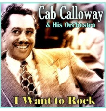Cab Calloway and His Orchestra - I Want to Rock