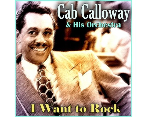Cab Calloway and His Orchestra - I Want to Rock