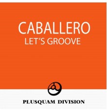 Caballero - Let s Groove