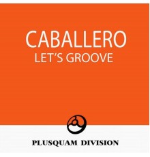 Caballero - Let's Groove