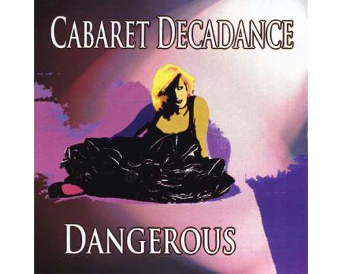 Cabaret Decadance - Dangerous