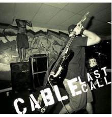 Cable - Last Call