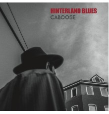 Caboose - Hinterland Blues