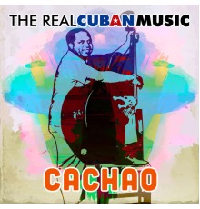 Cachao - The Real Cuban Music  (Remasterizado)