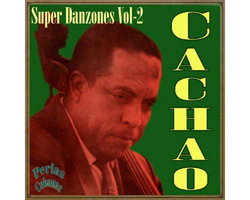 Cachao - Perlas Cubanas: Super Danzones Vol. 2 Cachao - Perlas Cubanas: Super Danzones Vol. 2