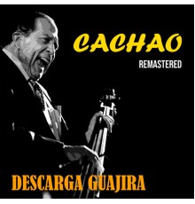 Cachao - Descarga Guajira  (Remastered)