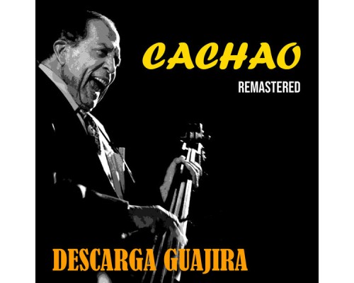 Cachao - Descarga Guajira  (Remastered)