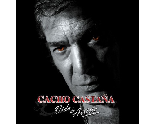 Cacho Castaña - Vida de Artista