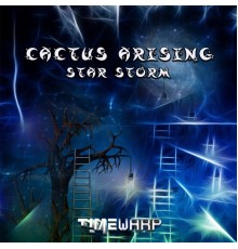 Cactus Arising - Star Storm