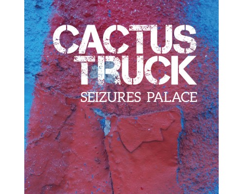 Cactus Truck - Seizures Palace