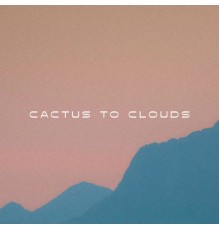 Cactus to Clouds - Dream Phase