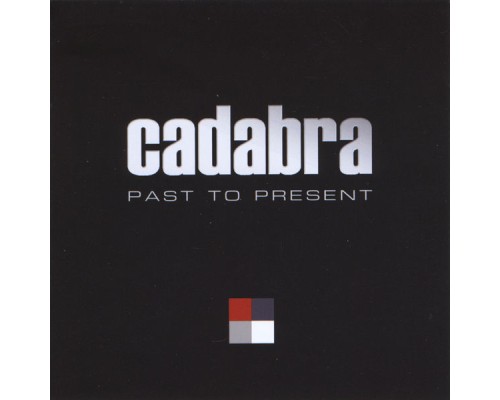 Cadabra - Past To Present