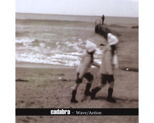 Cadabra - Wave/Action