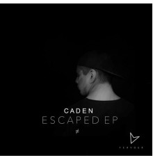 Caden - Escaped EP (Original Mix)