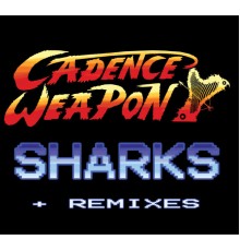 Cadence Weapon - Sharks