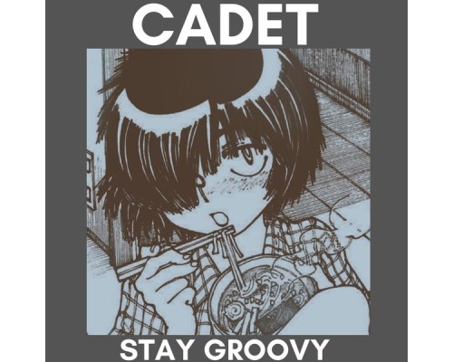 Cadet - Stay Groovy